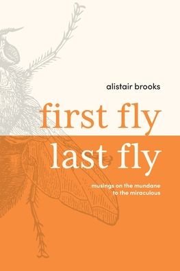 Cover for Alistair Brook · First Fly, Last Fly (Paperback Book) (2021)