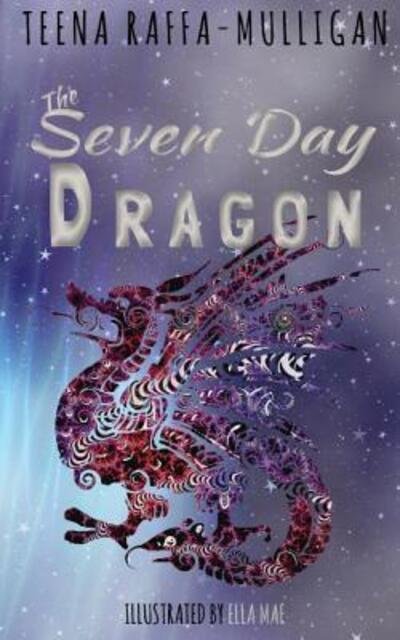 Cover for Teena Raffa-Mulligan · The Seven Day Dragon (Paperback Bog) (2017)