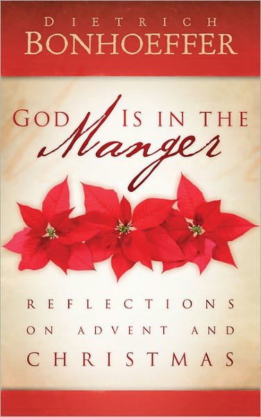 Cover for Dietrich Bonhoeffer · God is in the Manger: Reflections on Advent and Christmas (Paperback Bog) (2010)