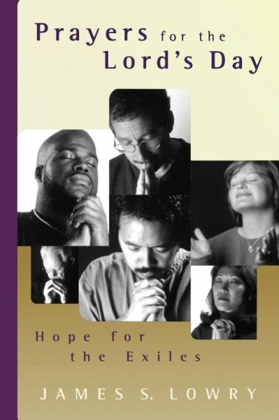 Prayers for the Lord's Day: Hope for the Exiles - James S. Lowry - Books - Geneva Press - 9780664502294 - July 30, 2002