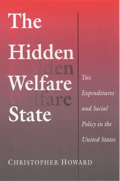 Cover for Christopher Howard · The Hidden Welfare State: Tax Expenditures and Social Policy in the United States - Princeton Studies in American Politics: Historical, International, and Comparative Perspectives (Paperback Book) (1999)