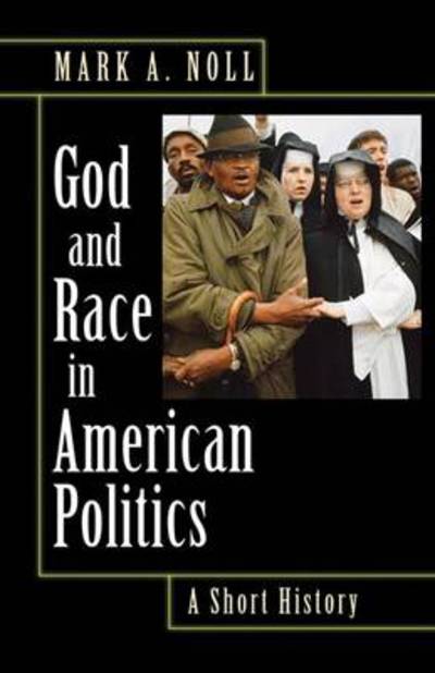 Cover for Mark A. Noll · God and Race in American Politics: A Short History (Paperback Book) (2010)