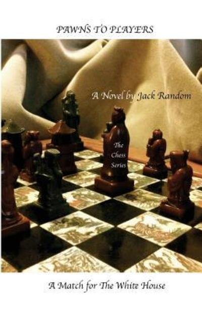 Cover for Jack Random · Pawns to Players : A Match for The White House (Pocketbok) (2016)