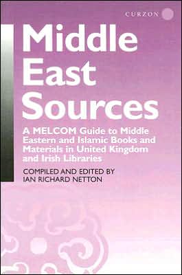 Cover for Ian Richard Netton · Middle East Sources: A MELCOM Guide to Middle Eastern and Islamic Books and Materials in the United Kingdom and Irish Libraries (Hardcover Book) (1998)