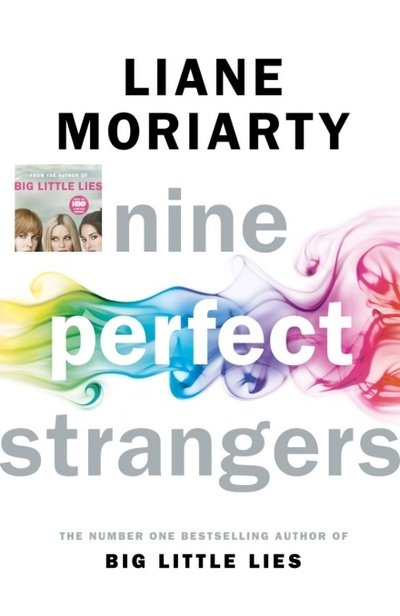 Cover for Liane Moriarty · Nine Perfect Strangers: The Number One Sunday Times bestseller from the author of Big Little Lies (Inbunden Bok) (2018)