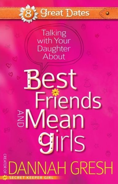 Cover for Dannah Gresh · Talking with Your Daughter About Best Friends and Mean Girls - 8 Great Dates (Taschenbuch) (2013)