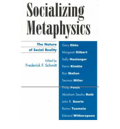Socializing Metaphysics: The Nature of Social Reality - Frederick F. Schmitt - Books - Rowman & Littlefield - 9780742514294 - June 5, 2003