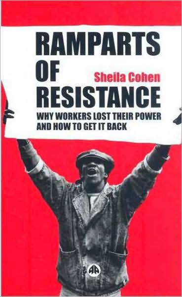 Cover for Sheila Cohen · Ramparts of Resistance: Why Workers Lost Their Power, and How to Get It Back (Paperback Book) (2006)