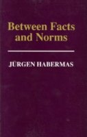 Cover for Habermas, Jurgen (Professor of Philosophy Emeritus at the Johann Wolfgang Goethe University in Frankfurt) · Between Facts and Norms: Contributions to a Discourse Theory of Law and Democracy (Innbunden bok) (1996)