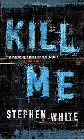 Cover for Stephen White · Kill Me (Taschenbuch) (2007)