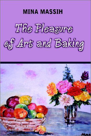 Cover for Mina Massih · The Pleasure of Art and Baking (Paperback Book) (2002)