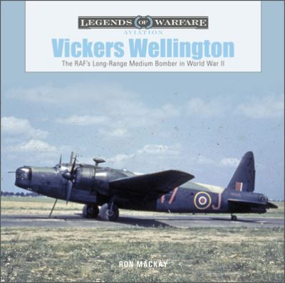 Cover for Ron Mackay · Vickers Wellington: The RAF’s Long-Range Medium Bomber in World War II - Legends of Warfare: Aviation (Hardcover bog) (2023)