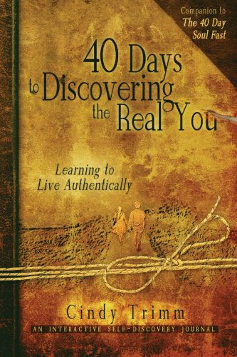 40 Days to Discovering the Real You: Learning to Live Authentically - Cindy Trimm - Libros - Destiny Image - 9780768440294 - 20 de diciembre de 2011