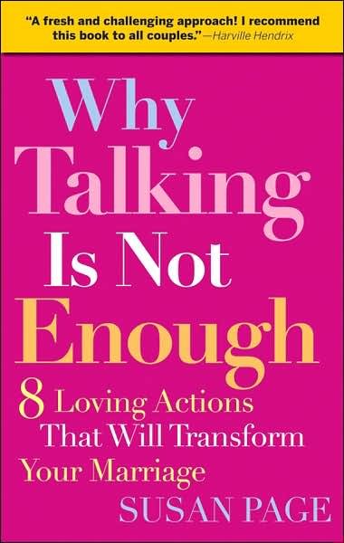 Cover for Susan Page · Why Talking Is Not Enough: Eight Loving Actions That Will Transform Your Marriage (Pocketbok) (2007)
