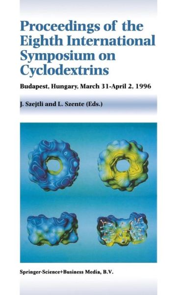 Cover for Jozsef Szejtli · Proceedings of the Eighth International Symposium on Cyclodextrins: Budapest, Hungary, March 31-april 2, 1996 (8th: Budapest, Hungary, March 31-april 2, 1996) (Hardcover Book) [Reprinted from Journal of Inclusion Phenomena and edition] (1996)
