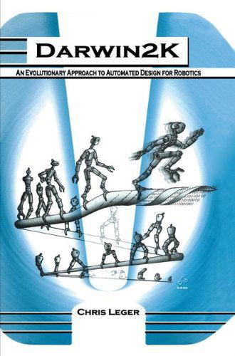 Cover for Chris Leger · Darwin2K: An Evolutionary Approach to Automated Design for Robotics - The Springer International Series in Engineering and Computer Science (Hardcover Book) [2000 edition] (2000)