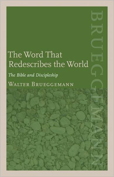 Cover for Walter Brueggemann · The Word That Redescribes the World: The Bible and Discipleship (Paperback Book) (2011)