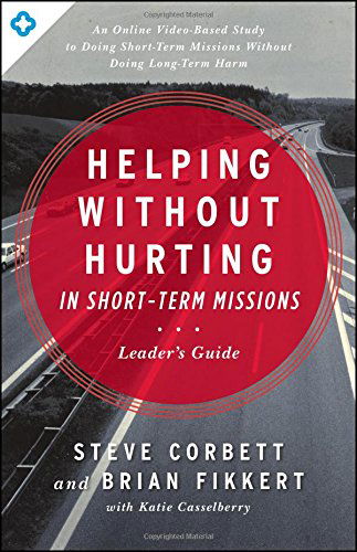 Helping Without Hurting in Shortterm Mis - Steve Corbett - Książki - MOODY PUBLISHING - 9780802412294 - 1 października 2014