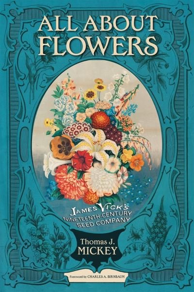 Cover for Thomas J. Mickey · All about Flowers: James Vick's Nineteenth-Century Seed Company (Paperback Bog) (2021)