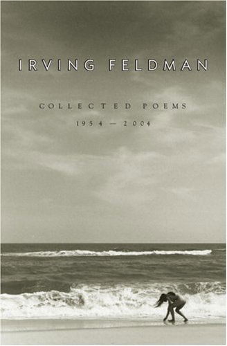 Cover for Irving Feldman · Collected Poems, 1954-2004 (Hardcover Book) [First edition] (2004)