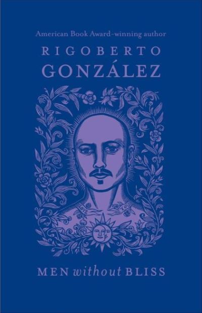 Cover for Rigoberto Gonzalez · Men Without Bliss - Chicana and Chicano Visions of the Americas Series (Paperback Book) (2022)