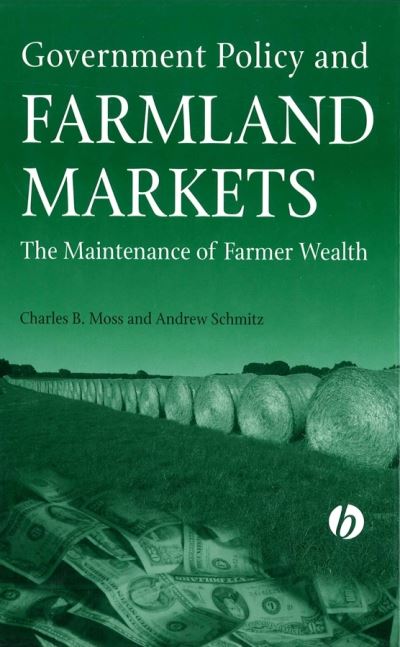 Cover for Moss, Charles (University of Florida, Gainesville, USA) · Government Policy and Farmland Markets: The Maintenance of Farmer Wealth (Hardcover Book) (2003)