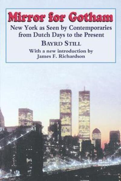 Mirror For Gotham: New York as Seen by Contemporaries from Dutch Days to the Present - Bayrd Still - Books - Fordham University Press - 9780823215294 - 1999