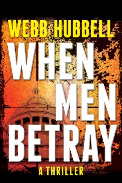 Cover for Webb Hubbell · When Men Betray - A Jack Patterson Thriller (Hardcover Book) (2014)