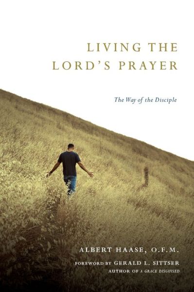 Cover for Albert Haase · Living the Lord's Prayer: The Way of the Disciple (Paperback Book) (2009)