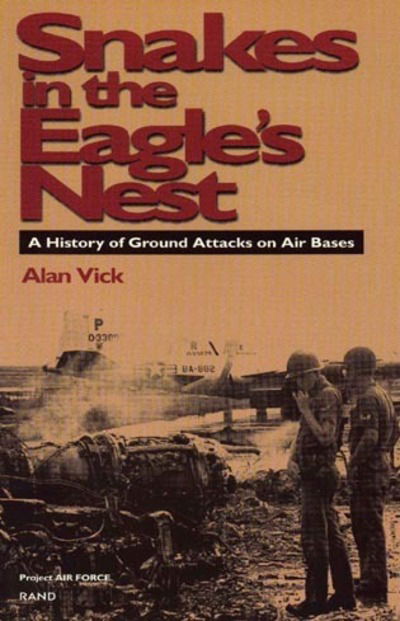 Cover for Alan Vick · Snakes in the Eagle's Nest: A History of Ground Attacks on Air Bases (Paperback Book) (1995)