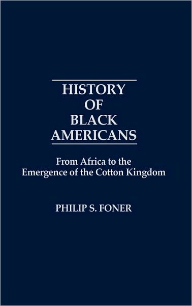 Cover for Philip Sheldon Foner · History of Black Americans: From Africa to the Emergence of the Cotton Kingdom (Hardcover Book) (1975)