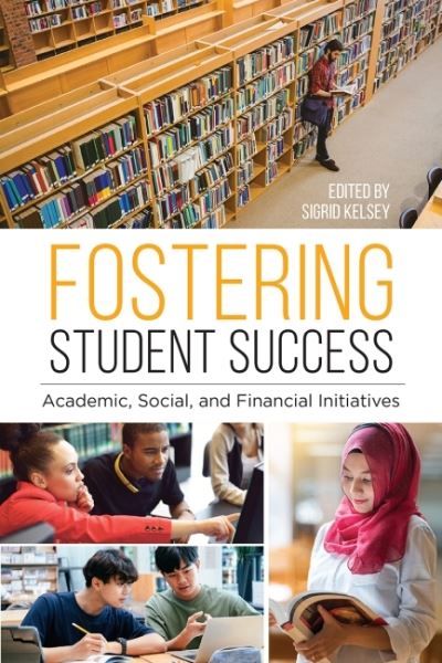 Cover for Sigrid Kelsey · Fostering Student Success: Academic, Social, and Financial Initiatives (Paperback Book) (2022)