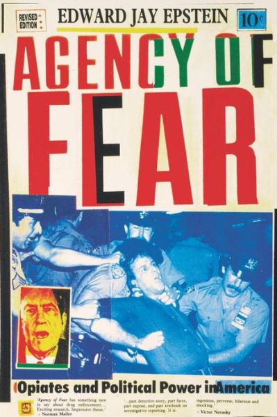 Agency of Fear: Opiates and Political Power in America - Edward Jay Epstein - Bøker - Verso Books - 9780860915294 - 17. november 1990