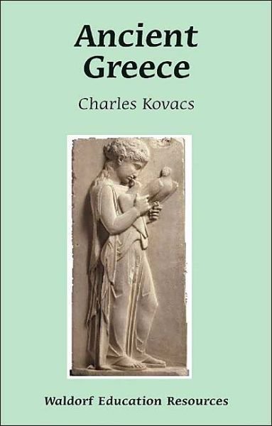 Cover for Charles Kovacs · Ancient Greece - Waldorf Education Resources (Paperback Bog) (2004)