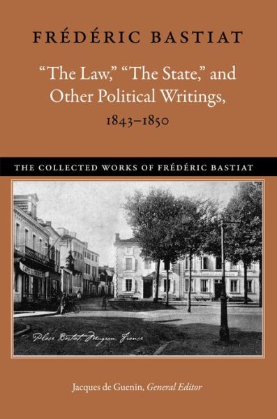 Cover for Frederic Bastiat · Law, the State &amp; Other Political Writings, 1843-1850 (Hardcover Book) (2012)