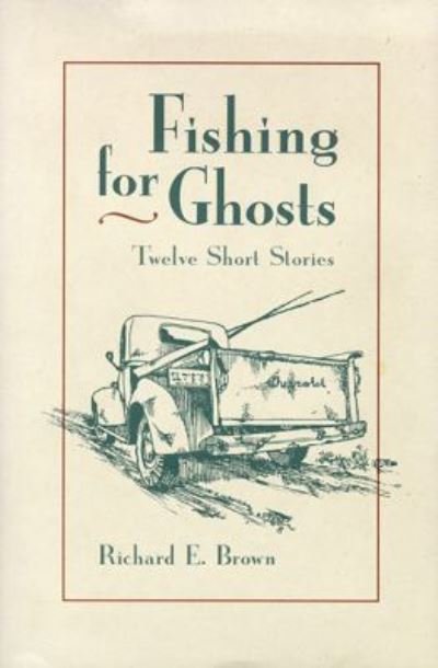 Cover for Richard E. Brown · Fishing for Ghosts: Twelve Short Stories (Hardcover Book) (1994)