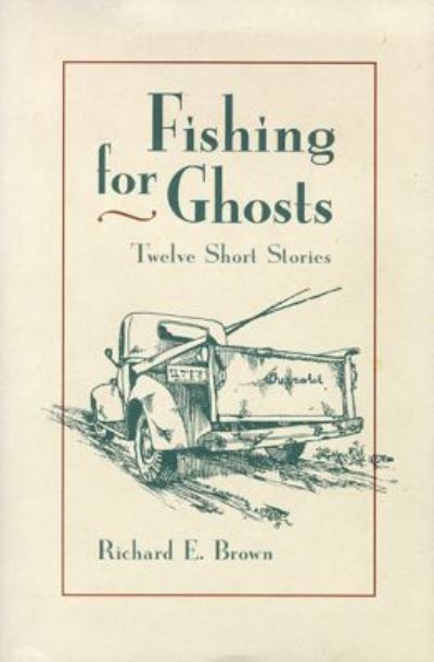 Cover for Richard E. Brown · Fishing for Ghosts: Twelve Short Stories (Innbunden bok) (1994)