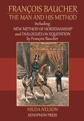 Cover for Hilda Nelson · Francois Baucher: the Man and His Method (Paperback Book) (2013)