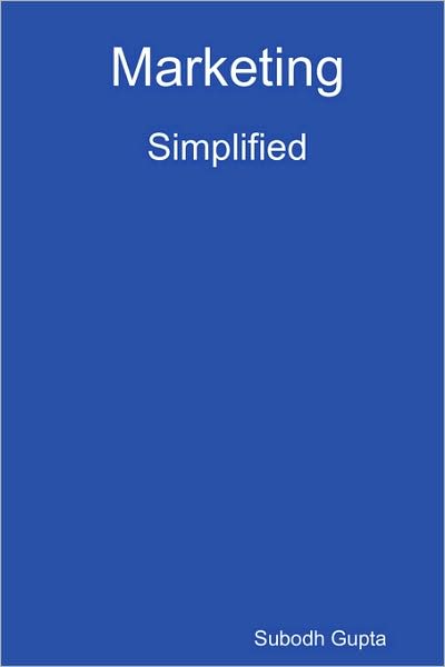 Marketing Simplified - Subodh Gupta - Książki - Subodh Gupta - 9780955688294 - 14 października 2008