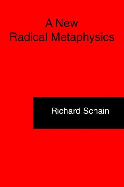 Cover for Richard Schain · A New Radical Metaphysics (Paperback Book) (2018)