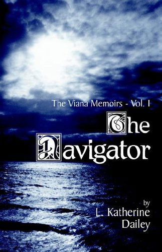 Cover for L.  Katherine Dailey · The Navigator (The Viana Memoirs) (Paperback Book) (2000)