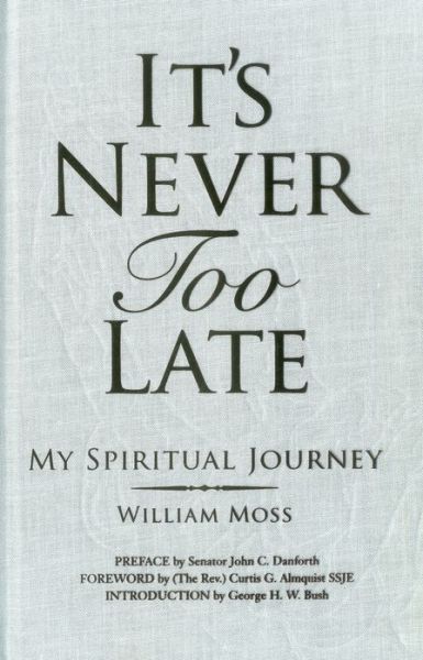 Cover for William Moss · It's Never Too Late: My Spiritual Journey (Hardcover Book) (2012)