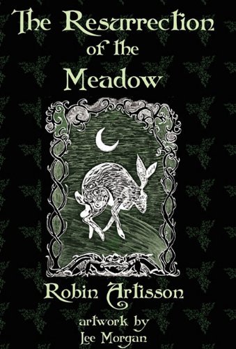 Cover for Robin Artisson · The Resurrection of the Meadow (Gebundenes Buch) [First edition] (2010)