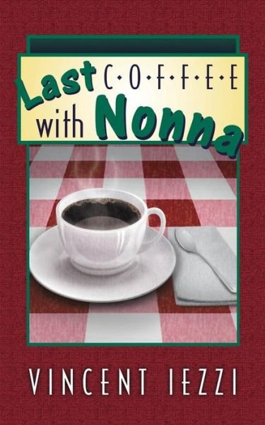 Cover for Vincent Iezzi · Last Coffee with Nonna (Pocketbok) (2014)