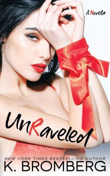 UnRaveled A Short Story - K. Bromberg - Boeken - JKB Publishing - 9780989450294 - 1 oktober 2018