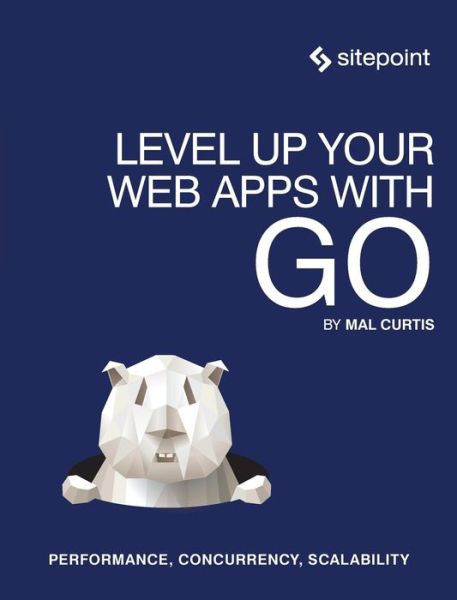 Cover for Mal Curtis · Level Up Your Web Apps With Go (Paperback Book) (2015)