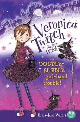Cover for Erica-Jane Waters · Veronica Twitch the Fabulous Witch: in Double-Bubble girl-band trouble! (Paperback Book) (2018)