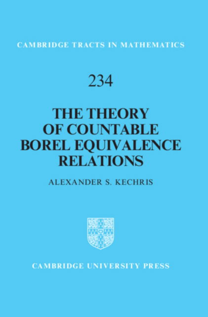 The Theory of Countable Borel Equivalence Relations - Cambridge Tracts in Mathematics - Kechris, Alexander S. (California Institute of Technology) - Böcker - Cambridge University Press - 9781009562294 - 21 november 2024