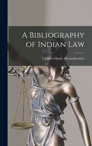 Cover for Charles Henry Alexandrowicz · A Bibliography of Indian Law (Hardcover bog) (2021)