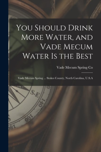 Cover for Vade Mecum Spring Co · You Should Drink More Water, and Vade Mecum Water is the Best (Paperback Book) (2021)